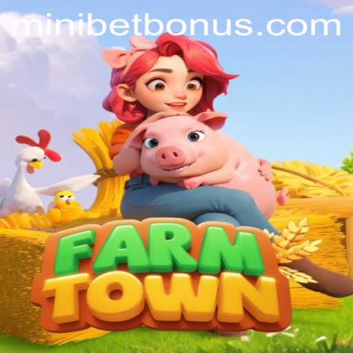 Exploring FarmTown: A Vibrant World of Farming with Exciting MINIBET BONUS Feature